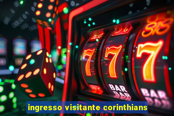 ingresso visitante corinthians